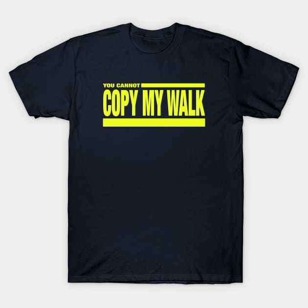 Turbo - You Cannot Copy My Walk T-Shirt by Jim and Them